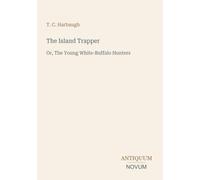 The Island Trapper: Or, The Young White-Buffalo Hunters