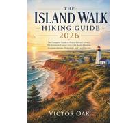The Island Walk Hiking Guide 2026: The Complete Guide to Prince Edward Island's 700-Kilometer Coastal Trail with Route Planning, Maps, Accommodations, Itineraries, and Local Secrets