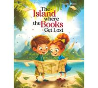 The Island Where the Books Get Lost: A Magical Library Adventure About Friendship, Mystery, and the Love of Reading