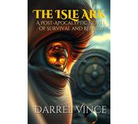 The Isle Ark: A Post-Apocalyptic Novel of Survival and Rebirth