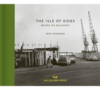 The Isle of Dogs: Before the Big Money Moved In (Vintage Britain)