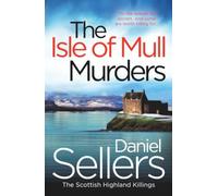 The Isle of Mull Murders: The chilling crime thriller set in the heart of the Scottish highlands, BRAND NEW for 2026! (The Scottish Highland Killings, 2)