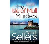 The Isle of Mull Murders: The chilling crime thriller set in the heart of the Scottish highlands, BRAND NEW for 2026! (The Scottish Highland Killings, 2)