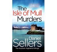 The Isle of Mull Murders: The chilling crime thriller set in the heart of the Scottish highlands, BRAND NEW for 2026! (The Scottish Highland Killings, 2)