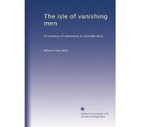 The isle of vanishing men: A narrative of adventure in cannibal land,