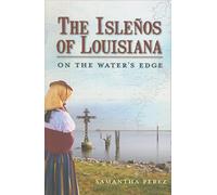 The Islenos of Louisiana: On the Water's Edge (American Heritage)