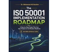 The ISO 50001:2018/Amd 1:2024 Implementation Roadmap: A Step-by-Step Project Plan from Gap Analysis to Certification Readiness (Series 1 ISO 50001 Mastery Series)