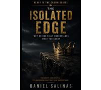 The Isolated Edge: Why No One Fully Understands What You Carry (Heavy Is the Crown Series)