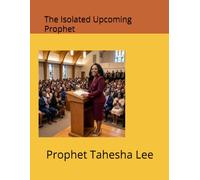 The Isolated upcoming Prophet: The Isolated upcoming Prophet A Story of Faith, Restoration, and Yahweh's Favor (The Backfire Series.)