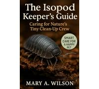 The Isopod Keeper’s Guide: Caring for Nature’s Tiny Clean-Up Crew