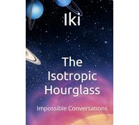 The Isotropic Hourglass: Impossible Conversations