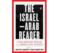 The Israel-Arab Reader: A Documentary History of the Middle East Conflict: Eighth Revised and Updated Edition