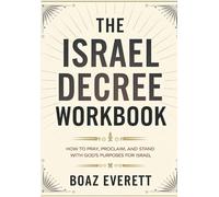 The Israel Decree Workbook: How to Pray, Proclaim, and Stand With God's Purpose for Israel