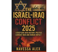 THE ISRAEL-IRAQ CONFLICT 2025: A Deep Dive into History, Politics, Current War and Human Impact
