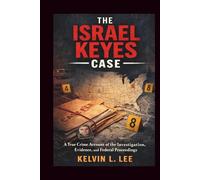 The Israel Keyes Case: A True Crime Account of the Investigation, Evidence, and Federal Proceedings