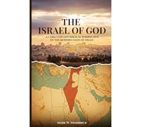 The Israel of God: A Christian and Biblical Perspective of the Modern State of Israel