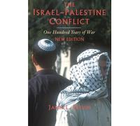 The Israel-Palestine Conflict: One Hundred Years of War