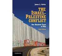 The Israel-Palestine Conflict: One Hundred Years Of War
