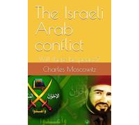 The Israeli Arab conflict: Will there be peace? (Conservative Social Theory)
