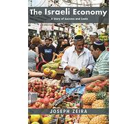 The Israeli Economy: A Story of Success and Costs (The Princeton Economic History of the Western World)