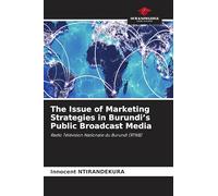 The Issue of Marketing Strategies in Burundi's Public Broadcast Media: Radio Télévision Nationale du Burundi (RTNB)