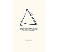 The Issue Of Worship: A Call To Those The Father Is Seeking