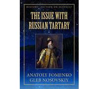 The Issue with Russian Tartary: 14 (History: Fiction or Science?)