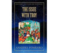 The Issue with Troy: 6 (History: Fiction or Science?)
