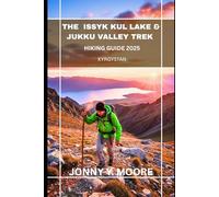 The Issyk Kul Lake & Jukku Valley Trek Hiking Guide (Backpack Atlas Series)