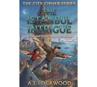 The Istanbul Intrigue: Archer and Scout's Bosphorus Bridge: The City Cipher Series: Book 21 (A thriller for young readers)