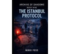THE ISTANBUL PROTOCOL: A Dark Investigative Thriller (Archive of Shadows Book 9)