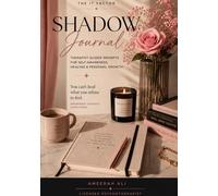 The It Factor Shadow Workbook: Therapist Guided Prompts for Self Awareness Healing and Growth
