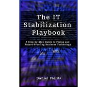 The IT Stabilization Playbook: A Step-by-Step Guide to Fixing and Future-Proofing Business Technology