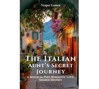 The Italian Aunt's Secret Journey: A Mystical Past, Romantic Love, Shared Destiny
