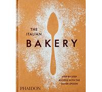 The Italian Bakery: Step-by-Step Recipes with the Silver Spon (FOOD-COOK)
