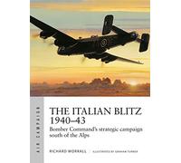 The Italian Blitz 1940-43: Bomber Command’s war against Mussolini’s cities, docks and factories: 17 (Air Campaign)