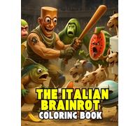 The Italian brainrot Coloring Book: Weird Animals and Characters of the famous internet meme for kids and adults