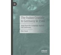 The Italian Crusade to Germany in 1546: Pope Paul III's Campaign Against the Lutherans