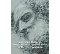 The Italian Drawings of the Seventeenth and Eighteenth Centuries in the Teyler Museum