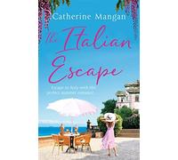 The Italian Escape: A feel-good holiday romance set in Italy - the PERFECT beach read for summer 2022