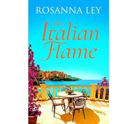 The Italian Flame: a sweeping and epic escapist read, from the author of THE VILLA
