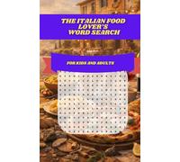 The Italian Food Lover’s Word Search: 30 Deliciously Themed Puzzles Celebrating Pizza, Pasta, Gelato, Coffee & Classic Italian Cuisine for All Ages