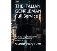 THE ITALIAN GENTLEMAN Full Service: The Author of WOMAN.SEX.SPIRIT. and the Founder and author of PORNHOLISTIC