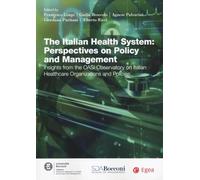 The Italian health system: perspectives on policy and management. Insights from the Oasi observatory on Italian healthcare organizations and policies (Studi & ricerche)