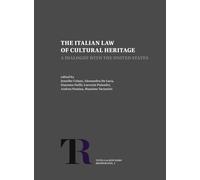 The Italian Law of Cultural Heritage. A Dialogue with the United States. Nuova ediz. (Tutela&Restauro. Monografie)
