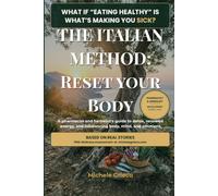 THE ITALIAN METHOD: RESET YOUR BODY: A pharmacist and herbalist's guide to detox, renewed energy, and rebalancing body, mind, and emotions
