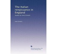 The Italian renaissance in England: Studies by Lewis Einstein