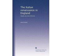 The Italian renaissance in England: Studies by Lewis Einstein