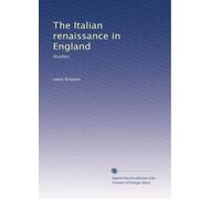 The Italian renaissance in England: Studies: Volume 1