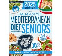 The Italian-Style Mediterranean Diet Cookbook for Seniors:: Simple, Heart-Healthy Italian Meals After 60-Inspired by Tradition, Made for Longevity